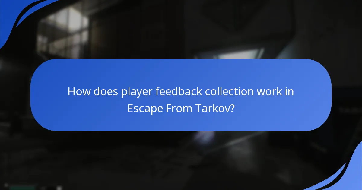 How does player feedback collection work in Escape From Tarkov?