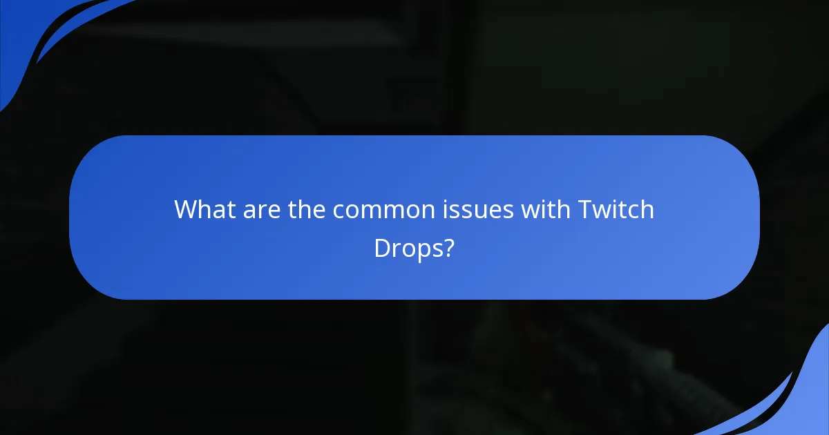 What are the common issues with Twitch Drops?