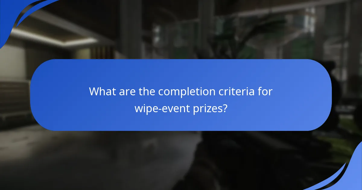 What are the completion criteria for wipe-event prizes?