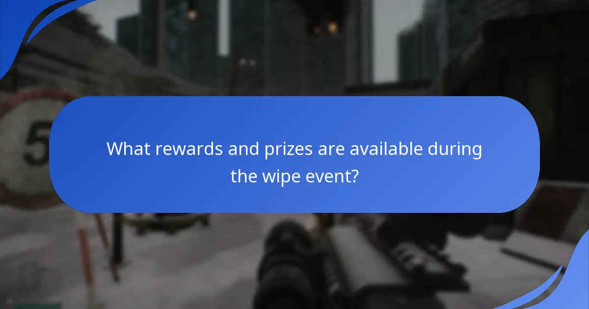What rewards and prizes are available during the wipe event?